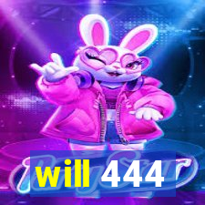 will 444